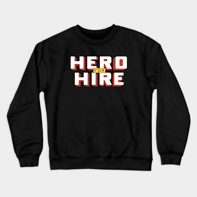 Hero For Hire Crewneck Sweatshirt by BlackActionTeesOnDemand